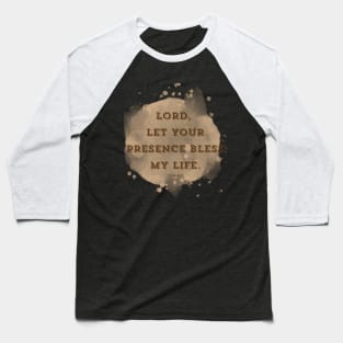 Lord, Let your presence bless my life. 2 Sam 6:11 Baseball T-Shirt